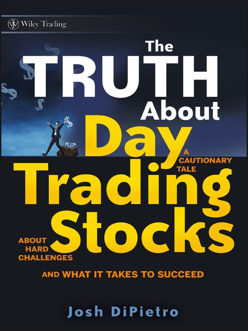 Title details for The Truth About Day Trading Stocks by Josh DiPietro - Available